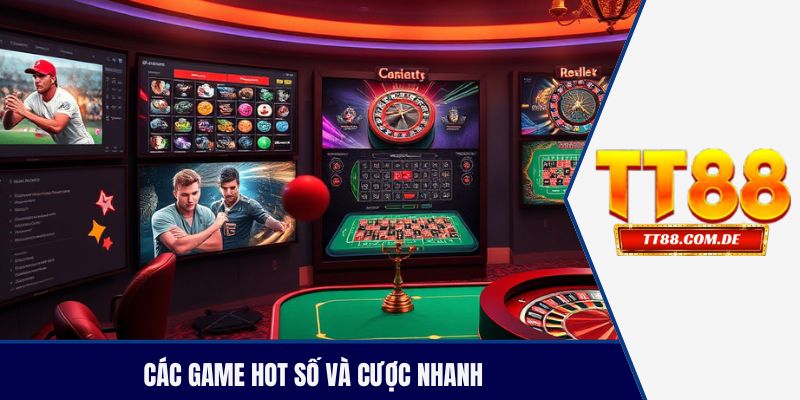 Các game hot số và cược nhanh