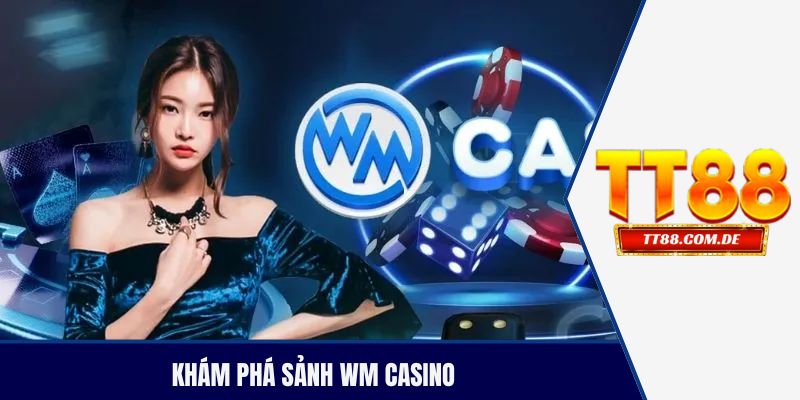 Khám phá sảnh WM casino