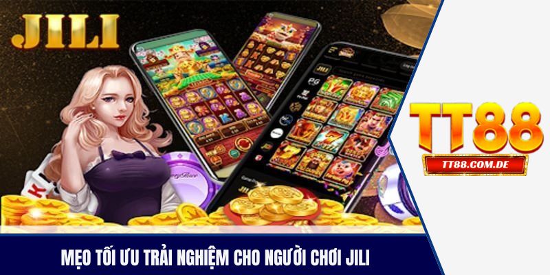 Mẹo tối ưu trải nghiệm cho người chơi jili