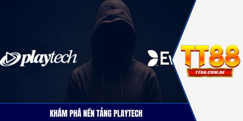 khám phá nền tảng playtech 